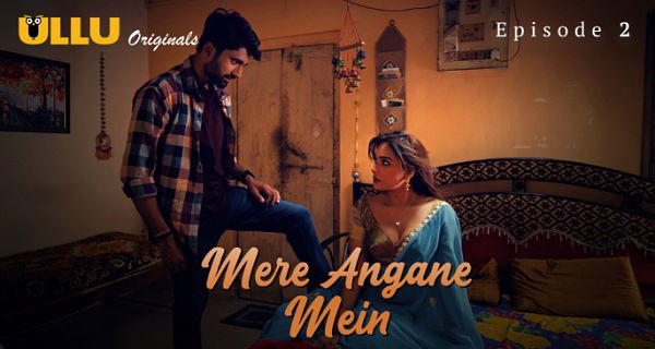 Mere Angane Mein 2025 Ullu Originals Hindi Porn Web Series Episode 2
