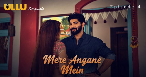Mere Angane Mein 2025 Ullu Originals Hindi Porn Web Series Episode 4